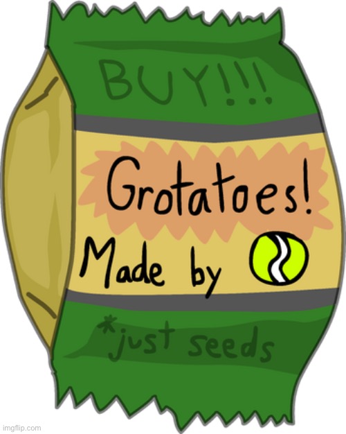 Bag of grotato seeds | image tagged in bag of grotato seeds | made w/ Imgflip meme maker