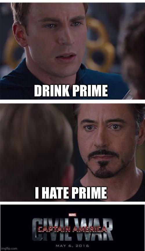 Marvel Civil War 1 | DRINK PRIME; I HATE PRIME | image tagged in memes,marvel civil war 1 | made w/ Imgflip meme maker