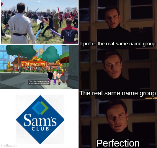 the original same name group | I prefer the real same name group; The real same name group; Perfection | image tagged in i prefer the real | made w/ Imgflip meme maker