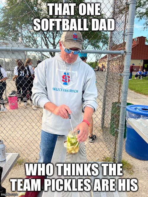 Softball | THAT ONE SOFTBALL DAD; WHO THINKS THE TEAM PICKLES ARE HIS | image tagged in gifs,funny memes | made w/ Imgflip meme maker