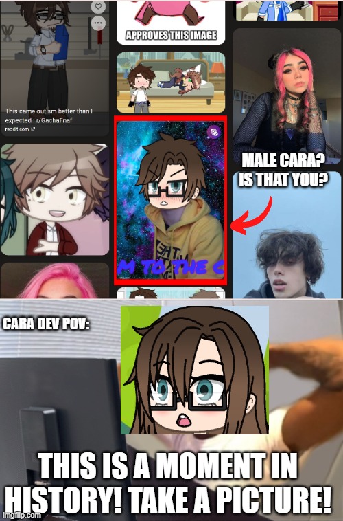 found this in my inspiration tab | MALE CARA?
IS THAT YOU? CARA DEV POV:; THIS IS A MOMENT IN HISTORY! TAKE A PICTURE! | image tagged in pop up school 2,pus2,male cara,random,cara,memes | made w/ Imgflip meme maker