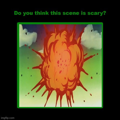 do you think krillin dies is scary | image tagged in do you think this scene is scary,krillin,dragon ball z,kaboom,dies of cringe,anime | made w/ Imgflip meme maker