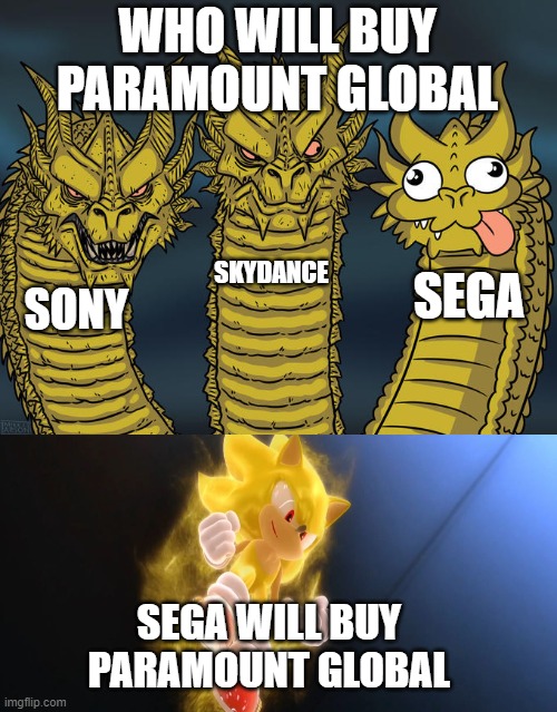 sega will buy paramount global | WHO WILL BUY PARAMOUNT GLOBAL; SKYDANCE; SEGA; SONY; SEGA WILL BUY PARAMOUNT GLOBAL | image tagged in three-headed dragon,paramount,sega,who will win,elon musk buying twitter,sonic the hedgehog | made w/ Imgflip meme maker