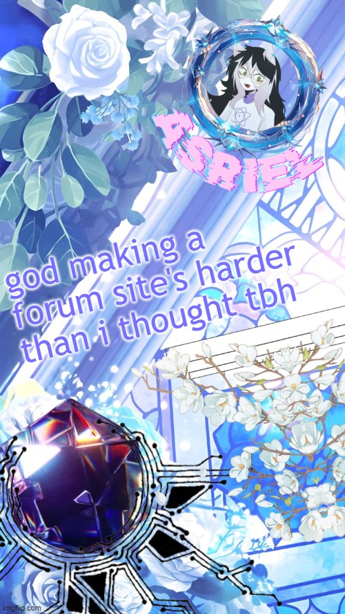 finished the signup page though i'm workin on the homepage now | god making a forum site's harder than i thought tbh | image tagged in asriel's crystalized template | made w/ Imgflip meme maker