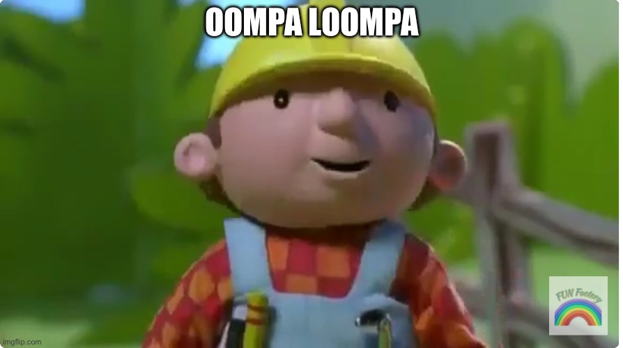 oompa loompa | OOMPA LOOMPA | image tagged in oompa loompa,jeffy funny face | made w/ Imgflip meme maker