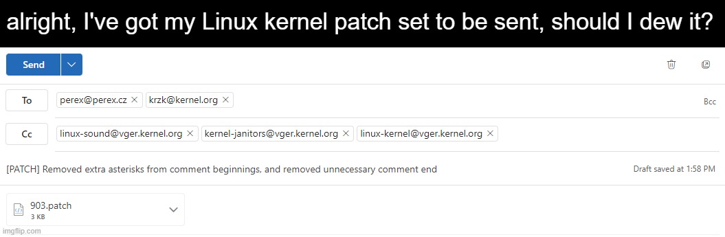 alright, I've got my Linux kernel patch set to be sent, should I dew it? | made w/ Imgflip meme maker