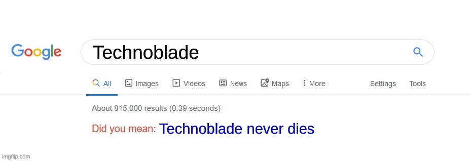 TECHNOBLADE NEVER DIES | Technoblade; Technoblade never dies | image tagged in did you mean | made w/ Imgflip meme maker