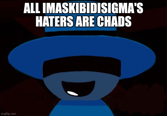 Bambar Announcement Temp | ALL IMASKIBIDISIGMA'S HATERS ARE CHADS | image tagged in bambar announcement temp | made w/ Imgflip meme maker
