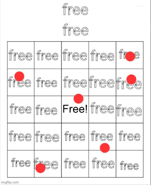 I didn't get bingo :( | image tagged in free | made w/ Imgflip meme maker