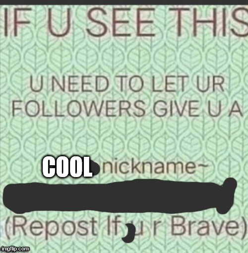 ~cute nickname~ | COOL | image tagged in cute nickname | made w/ Imgflip meme maker