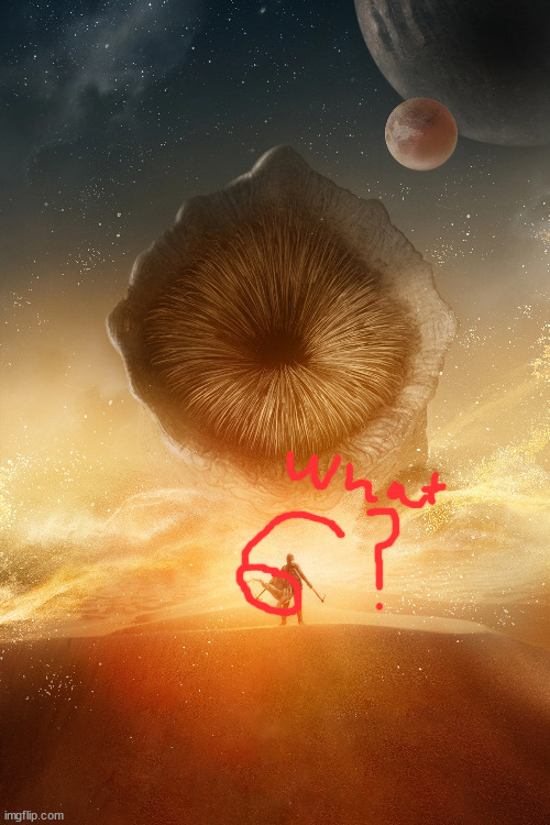 noticed this mistake | image tagged in dune 2021 sandworm poster | made w/ Imgflip meme maker