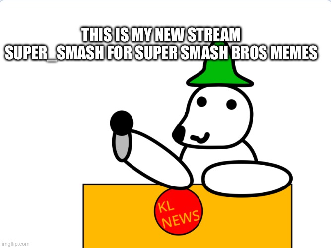 Pls join | THIS IS MY NEW STREAM SUPER_SMASH FOR SUPER SMASH BROS MEMES | image tagged in kingliz announcement template | made w/ Imgflip meme maker