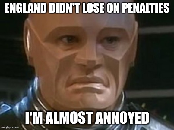 Kryten England penalties | ENGLAND DIDN'T LOSE ON PENALTIES | image tagged in football,penalty,red dwarf | made w/ Imgflip meme maker