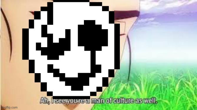 Ah,I see you are a man of culture as well | image tagged in ah i see you are a man of culture as well | made w/ Imgflip meme maker