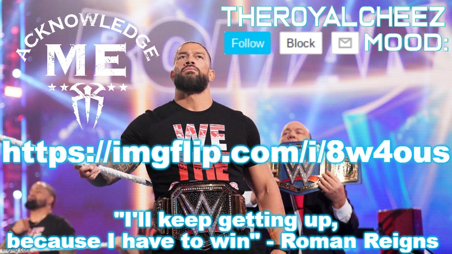 https://imgflip.com/i/8w4ous | https://imgflip.com/i/8w4ous | image tagged in cheez's roman reigns temp v3 | made w/ Imgflip meme maker