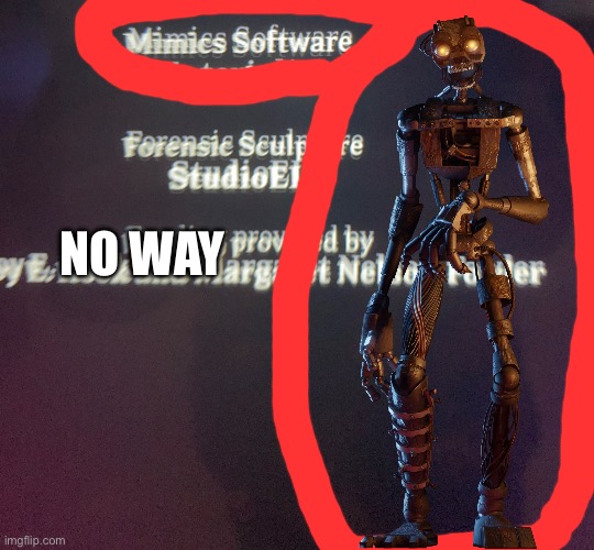 THE MIMIIIIIIIC | NO WAY | image tagged in fnaf | made w/ Imgflip meme maker
