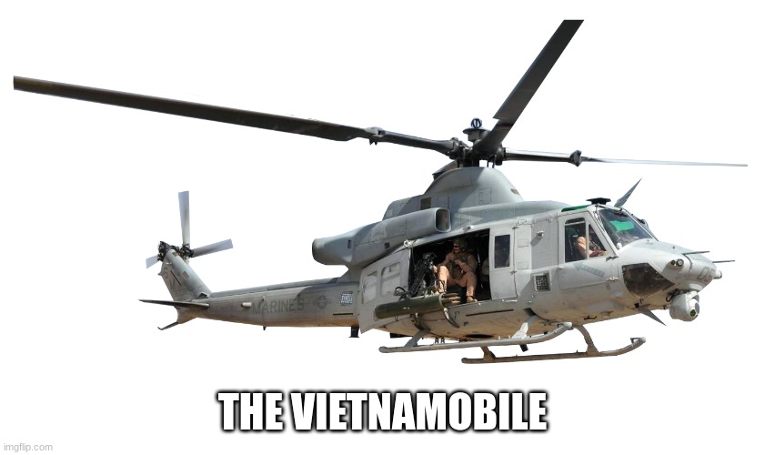 Bell UH-1Y HUEY | THE VIETNAMOBILE | image tagged in bell uh-1y huey | made w/ Imgflip meme maker