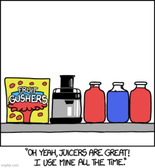 "But the rind is where all the vitamins are!" | image tagged in juicer,fruit snacks,gushers,juice,wait what | made w/ Imgflip meme maker