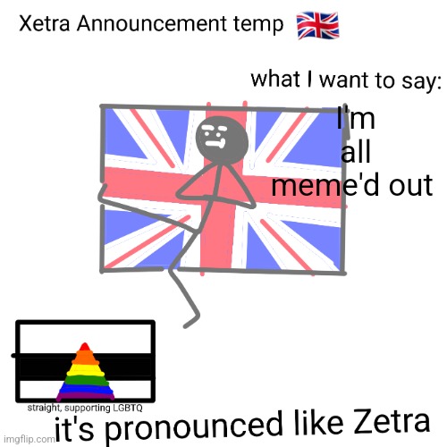 Xetra announcement temp | I'm all meme'd out | image tagged in xetra announcement temp | made w/ Imgflip meme maker