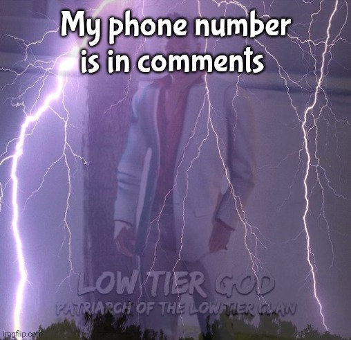 LOW TIER CLAN | My phone number is in comments | image tagged in low tier clan | made w/ Imgflip meme maker