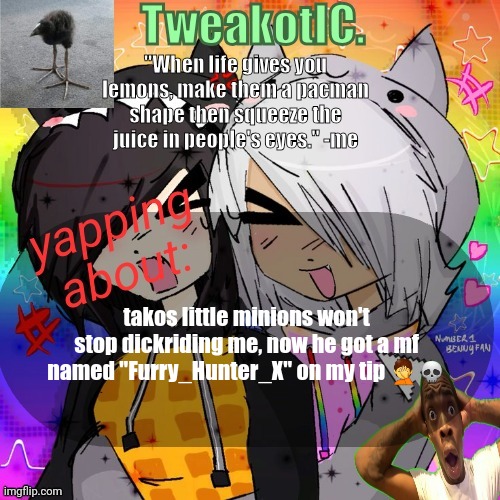 smores 14th announcement temp | takos little minions won't stop dickriding me, now he got a mf named "Furry_Hunter_X" on my tip 🤦💀 | image tagged in smores 14th announcement temp | made w/ Imgflip meme maker