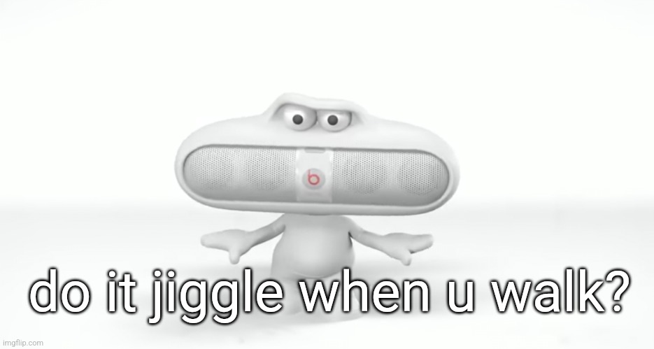 "kys!" | do it jiggle when u walk? | image tagged in kys | made w/ Imgflip meme maker