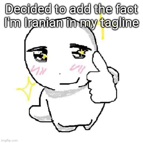 good for you bro | Decided to add the fact I'm Iranian in my tagline | image tagged in good for you bro | made w/ Imgflip meme maker