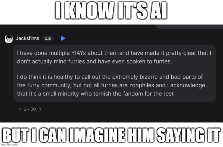 I KNOW IT'S AI; BUT I CAN IMAGINE HIM SAYING IT | image tagged in jacksfilms,character ai,furry | made w/ Imgflip meme maker