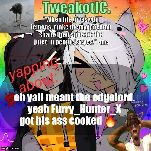 smores 14th announcement temp | oh yall meant the edgelord.
yeah Furry_Hunter_X got his ass cooked 🔥🗣 | image tagged in smores 14th announcement temp | made w/ Imgflip meme maker