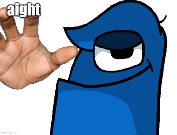 aight | made w/ Imgflip meme maker