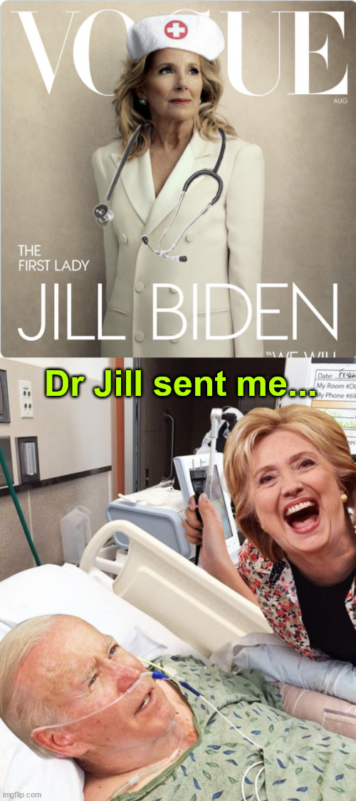 Dr. Jill sent me... | Dr Jill sent me... | image tagged in dr jill sent me,bi done,hillary | made w/ Imgflip meme maker