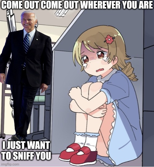 Anime Girl Hiding from Terminator | COME OUT COME OUT WHEREVER YOU ARE I JUST WANT TO SNIFF YOU | image tagged in anime girl hiding from terminator | made w/ Imgflip meme maker