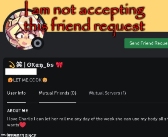 I am not accepting this friend request | made w/ Imgflip meme maker