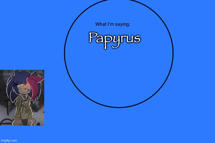 AniThehedgehog’s announcement temp | Papyrus | image tagged in anithehedgehog s announcement temp | made w/ Imgflip meme maker