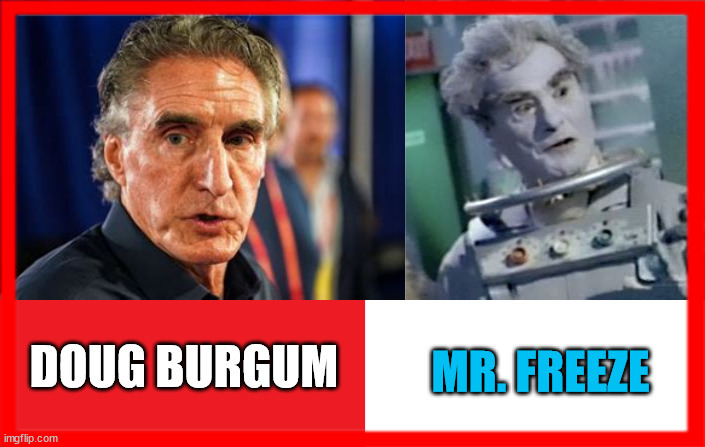 Doug Burgum AKA Mr. Freeze | image tagged in doug burgum,maga minion,trump vp rube,batman,public enemy,mr freeze | made w/ Imgflip meme maker