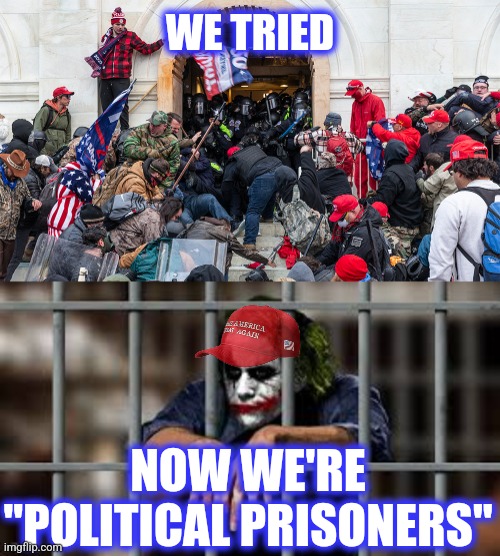 NOW WE'RE "POLITICAL PRISONERS" WE TRIED | image tagged in trump cult insurrection riot,facebook jail | made w/ Imgflip meme maker