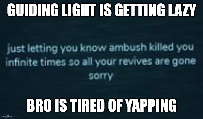 Guiding light is a SLACKER?!?! | GUIDING LIGHT IS GETTING LAZY; BRO IS TIRED OF YAPPING | image tagged in guiding light,doors,roblox | made w/ Imgflip meme maker
