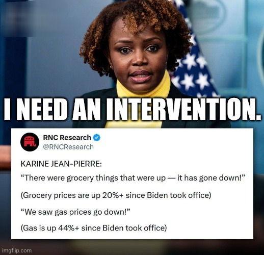 Lie if you're under duress. | I NEED AN INTERVENTION. | image tagged in memes,politics,democrats,republicans,lol,funny | made w/ Imgflip meme maker