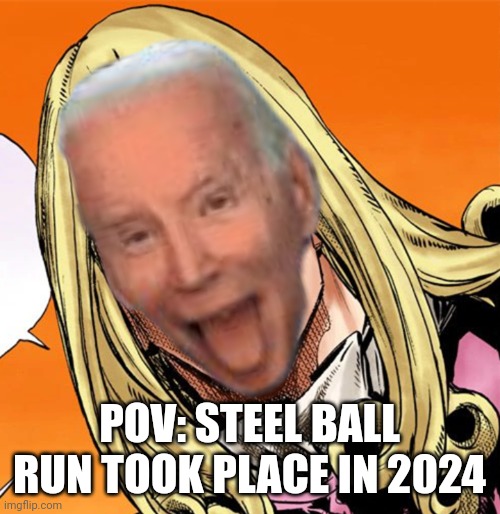 POV: STEEL BALL RUN TOOK PLACE IN 2024 | made w/ Imgflip meme maker