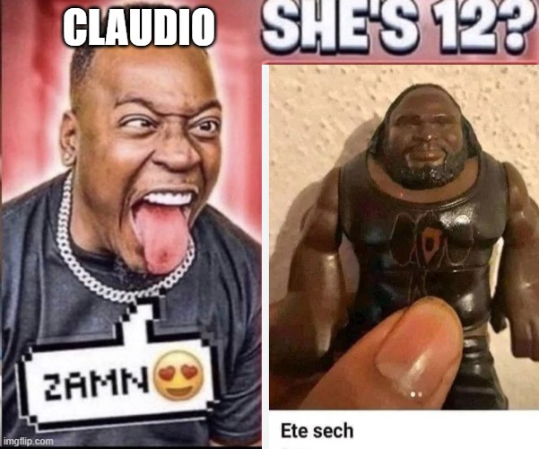 el claudio | CLAUDIO | image tagged in zamn | made w/ Imgflip meme maker