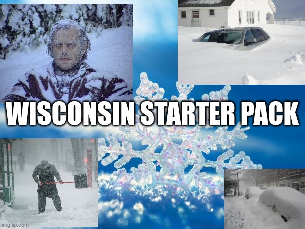 snowflake | WISCONSIN STARTER PACK | image tagged in wisconsin,snow | made w/ Imgflip meme maker