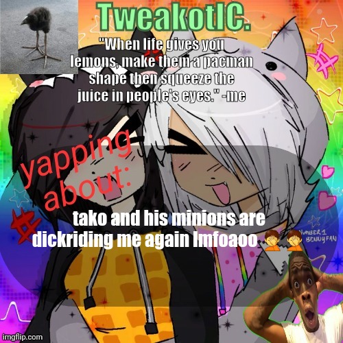 smores 14th announcement temp | tako and his minions are dickriding me again lmfoaoo 🤦🤦 | image tagged in smores 14th announcement temp | made w/ Imgflip meme maker