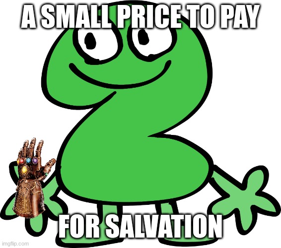 Two | A SMALL PRICE TO PAY FOR SALVATION | image tagged in two | made w/ Imgflip meme maker