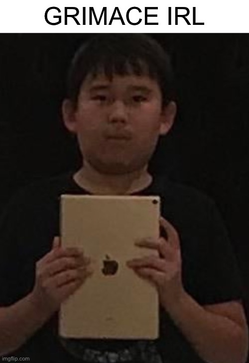 Kid with ipad | GRIMACE IRL | image tagged in kid with ipad | made w/ Imgflip meme maker