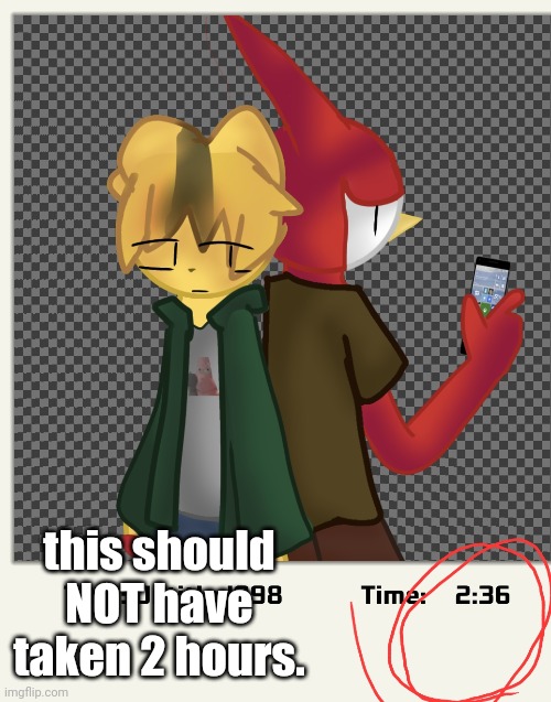 this should NOT have taken 2 hours. | made w/ Imgflip meme maker