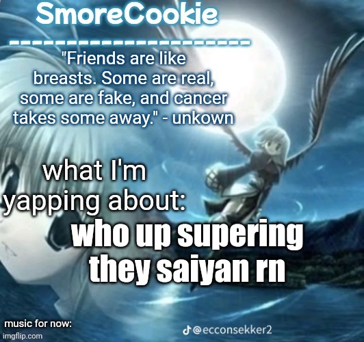 tweaks nightcore ass template | who up supering they saiyan rn | image tagged in tweaks nightcore ass template | made w/ Imgflip meme maker