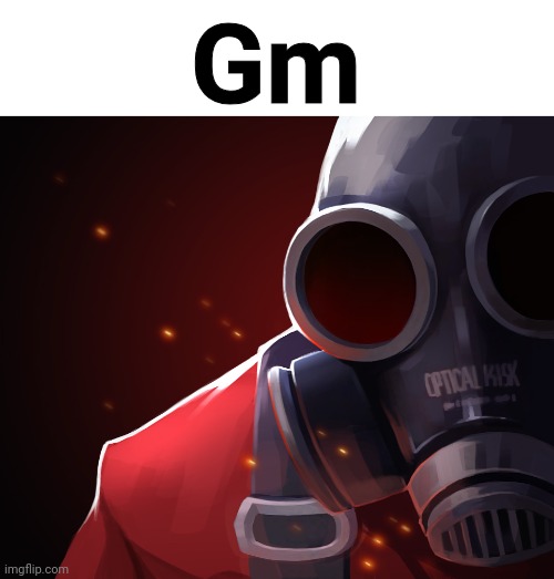 Red Pyro | Gm | made w/ Imgflip meme maker