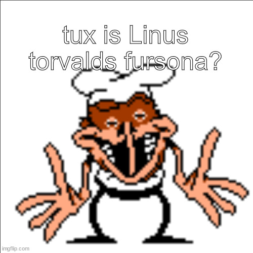 greg shrugging | tux is Linus torvalds fursona? | image tagged in greg shrugging,tux,linux,fursona | made w/ Imgflip meme maker