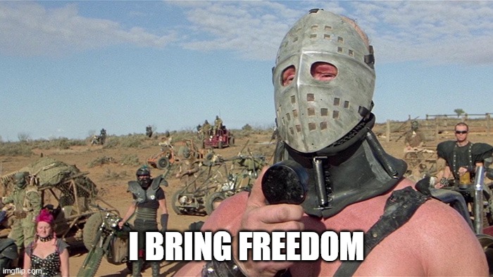 i bring freedom | I BRING FREEDOM | image tagged in humungus mad max road warrior | made w/ Imgflip meme maker