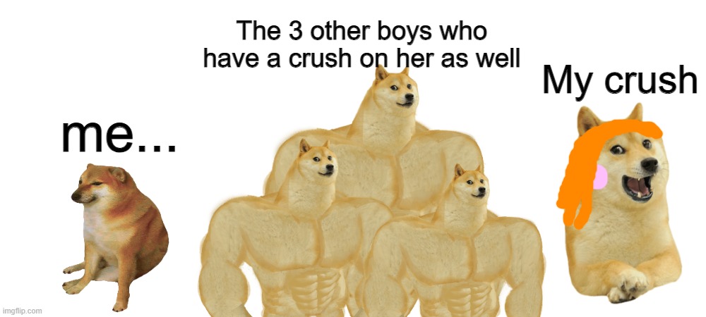 THE ATHLETES BE STEALIN' EVERYONE'S CRUSHES >:( | The 3 other boys who have a crush on her as well; My crush; me... | image tagged in crush,single,single life,impossible,impossibile,forever alone | made w/ Imgflip meme maker